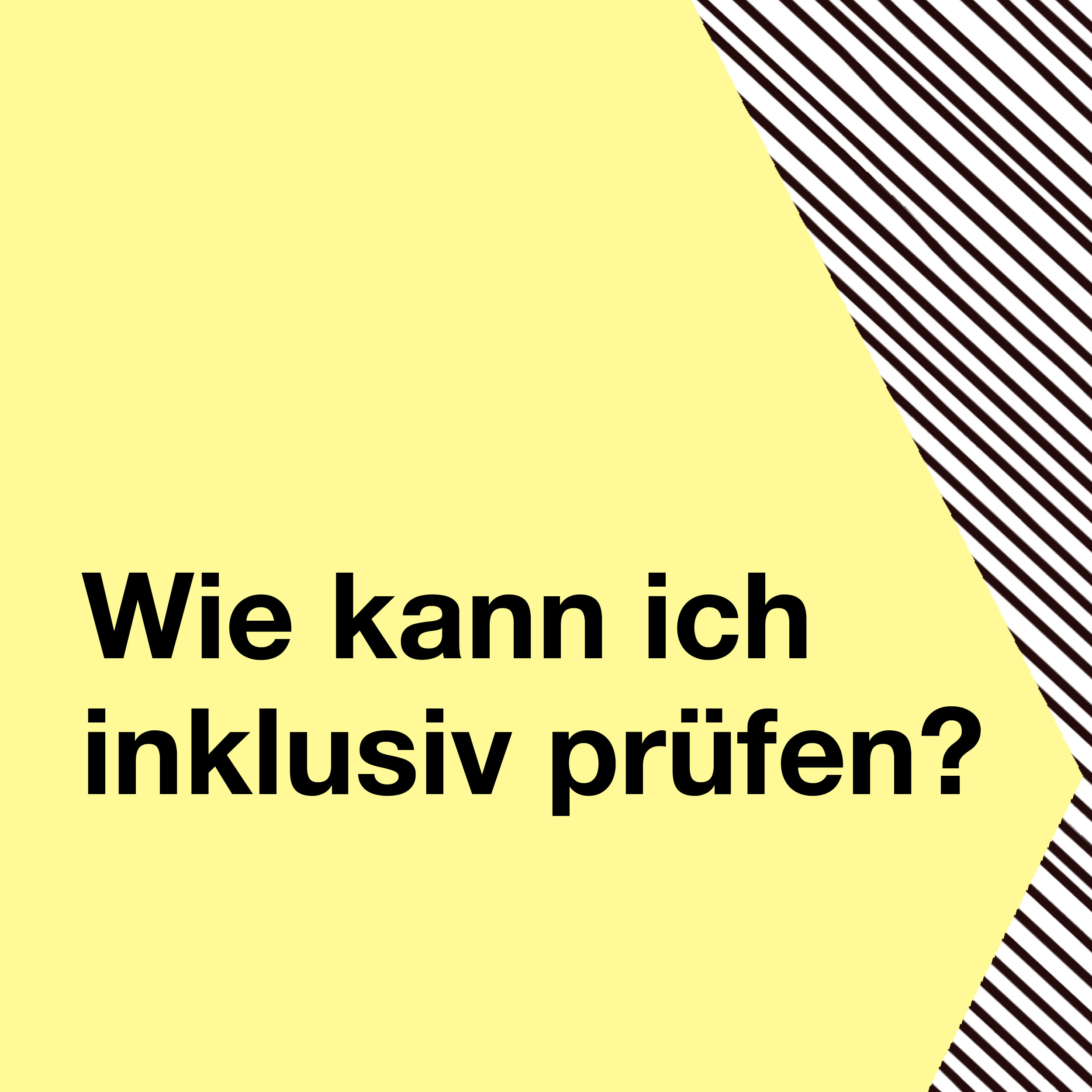 Wie kann ich inklusiv prüfen?