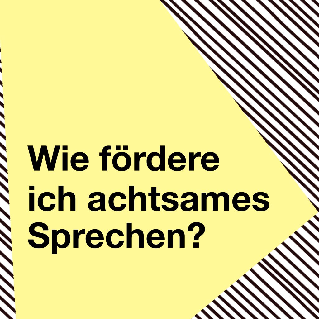 Wie fördere ich achtsames Sprechen?